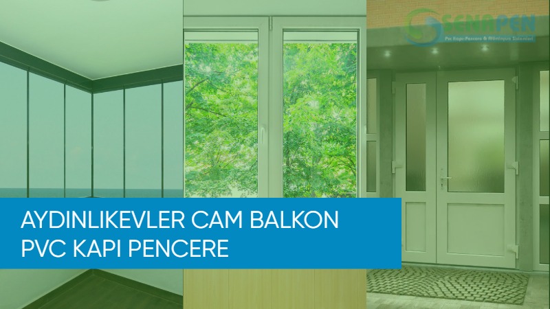 Aydınlıkevler cam balkon pvc kapı pencere