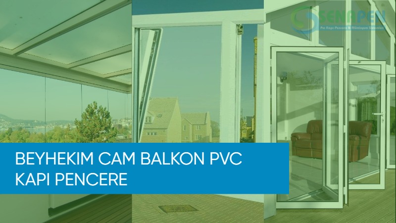 Beyhekim cam balkon pvc kapı pencere