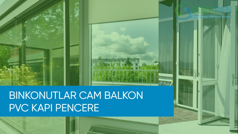 Binkonutlar cam balkon pvc kapı pencere