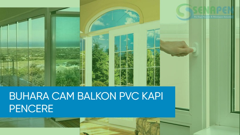 Buhara cam balkon pvc kapı pencere