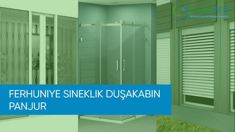 Ferhuniye sineklik duşakabin panjur