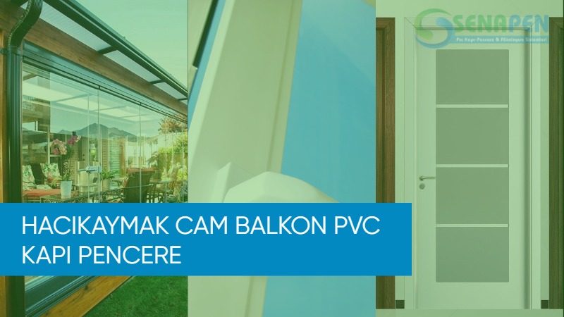 Hacıkaymak cam balkon pvc kapı pencere