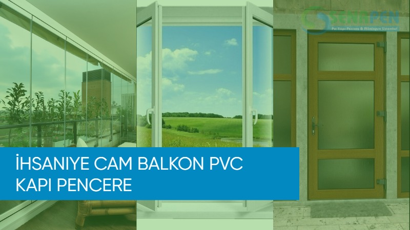 İhsaniye cam balkon pvc kapı pencere