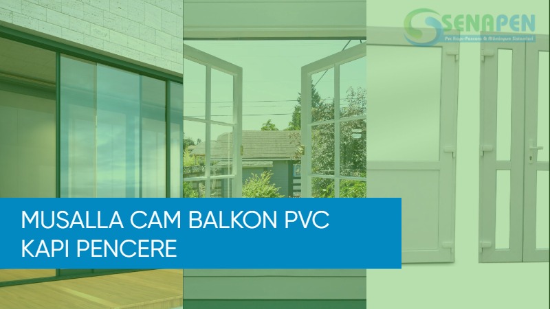 Musalla cam balkon pvc kapı pencere