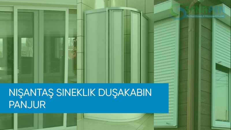 Nişantaş sineklik duşakabin panjur