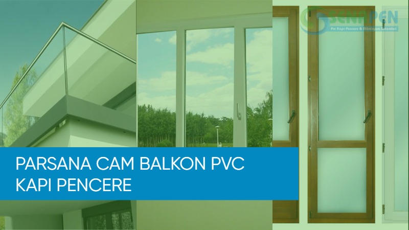 Parsana cam balkon pvc kapı pencere