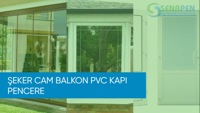 Şeker cam balkon pvc kapı pencere