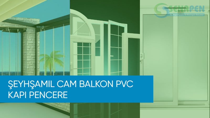 Şeyhşamil cam balkon pvc kapı pencere