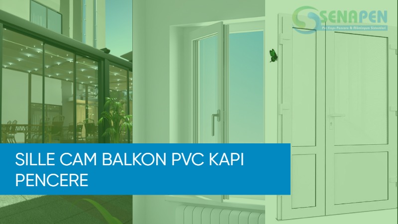 Sille cam balkon pvc kapı pencere