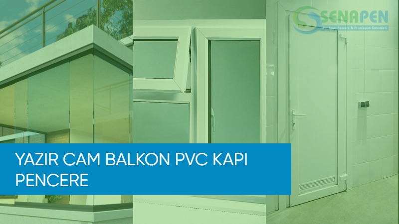 Yazır cam balkon pvc kapı pencere